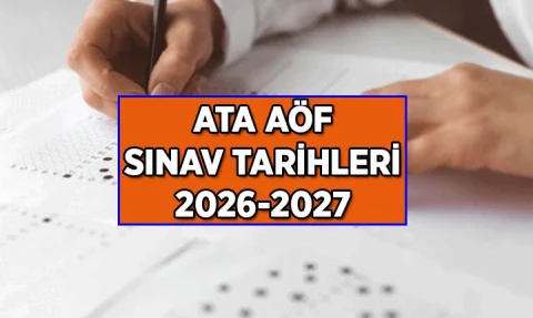 2026-2027 ATA AÖF sınav tarihleri açıklandı: Güz ve bahar takvimi