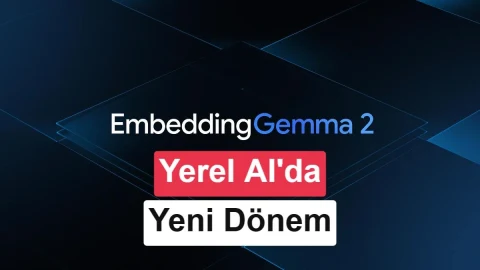 Google’dan çevrimdışı yapay zekâ modeli: EmbeddingGemma 2 tanıtıldı