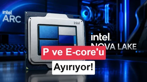Intel Nova Lake-E’de hibrit çekirdek tasarımı beklenmiyor